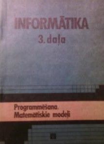 Informātika 3 Programmēšana. Matemātiskie modeļi.