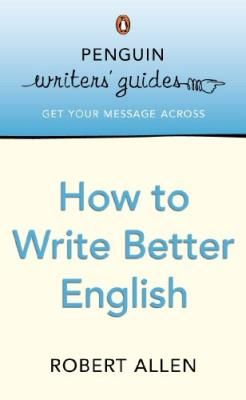 How to Write Better English (Penguin Writers' Guides)