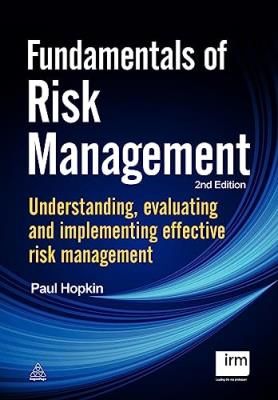 Fundamentals of Risk Management: Understanding, Evaluating and Implementing Effective Risk Management