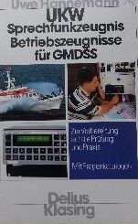 UKW-Sprechfunkzeugnis /-Betriebszeugnisse für GMDSS - Zur Vorbereitung auf die Prüfung und Praxis. Mit Fragenkatalog