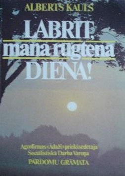 Labrīt, mana rūgtenā diena!