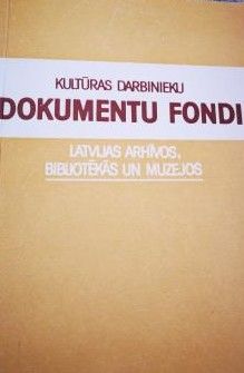 Kultūras darbinieku dokumentu fondi Latvijas arhīvos, bibliotēkās un muzejos