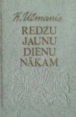 Redzu jaunu dienu nākam