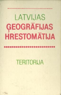 Latvijas ģeogrāfijas hrestomātija. Teritorija