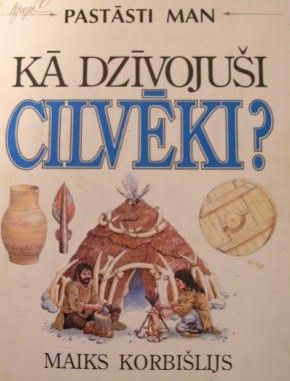 Pastāsti man, kā dzīvojuši cilvēki?