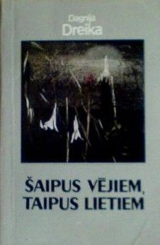 Šaipus vējiem, taipus lietiem