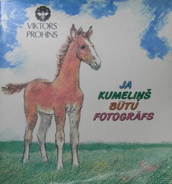 Ja kumeliņš būtu fotogrāfs