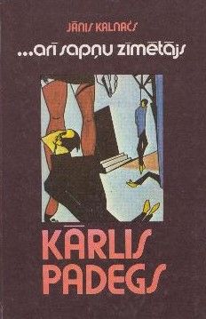 Kārlis Padegs...arī sapņu zīmētājs