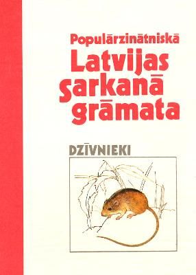 Populārzinātniskā Latvijas Sarkanā grāmata. Dzīvnieki - izplatība, ekoloģija, aizsardzība