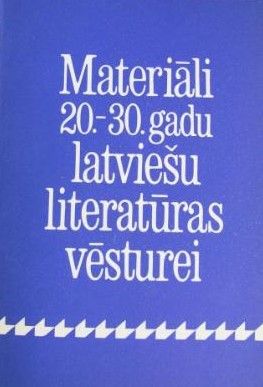 Materiāli 20.-30.gadu latviešu literatūras vēsturei