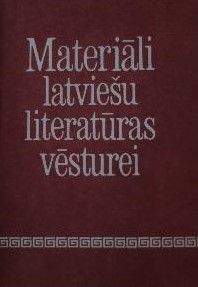 Materiāli latviešu literatūras vēsturei
