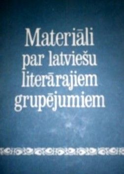 Materiāli par latviešu literārajiem grupējumiem
