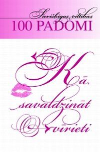 100 padomi, kā savaldzināt vīrieti