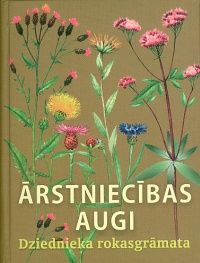 Ārstniecības augi. Dziednieka rokasgrāmata