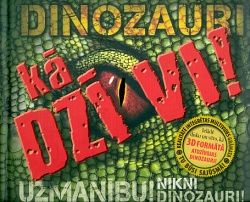 Dinozauri kā dzīvi!