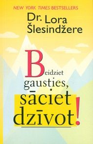 Beidziet gausties, sāciet dzīvot!