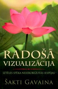 Radošā vizualizācija - iztēles spēka neierobežotās iespējas
