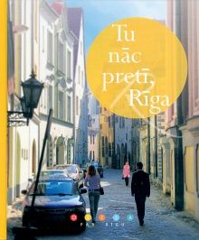 Tu nāc pretī, Rīga