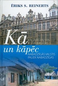Kā bagātās valstis kļuva bagātas ... un kāpēc nabadzīgās valstis paliek nabadzīgas