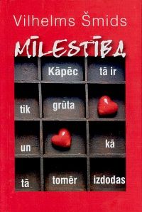 Mīlestība - kāpēc tā ir tik grūta un kā tā tomēr izdoda