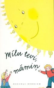 Mīlu tevi, māmiņ!