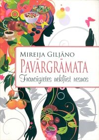 Pavārgrāmata - francūzietes nekļūst resnas