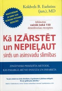 Kā izārstēt un nepieļaut sirds un asinsvadu slimības