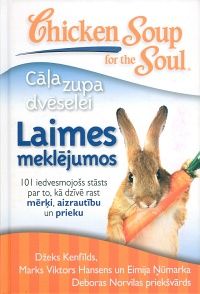 Cāļa zupa dvēselei. Laimes meklējumos