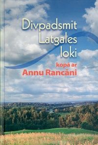 Divpadsmit Latgales loki kopā ar Annu Rancāni