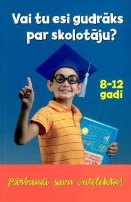 Vai tu esi gudrāks par skolotāju?