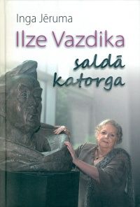 Ilze Vazdika. Saldā katorga