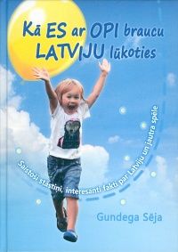 Kā es ar opi braucu Latviju lūkoties