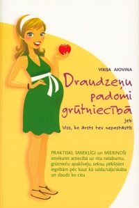 Draudzeņu padomi grūtniecībā jeb viss, ko ārsts tev nepastāstīs