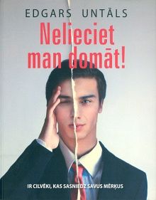 Nelieciet man domāt!