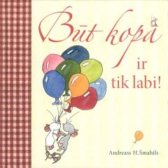 Būt kopā ir tik labi!