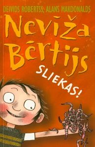 Nevīža Bērtijs. Sliekas!