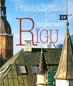 Pastaigas pa neparasto Rīgu