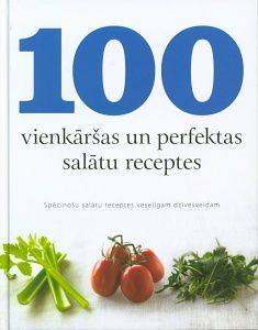 100 vienkāršas un perfektas salātu receptes