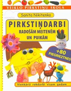 Pirkstiņdarbi radošām meitenēm un puikām