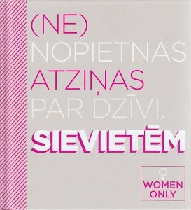(Ne)nopietnas atziņas par dzīvi