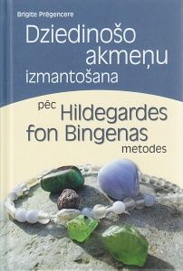 Dziedinošo akmeņu izmantošana pēc Hildegardes fon Bingenas metodes