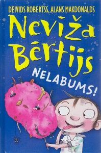 Nevīža Bērtijs. Nelabums!