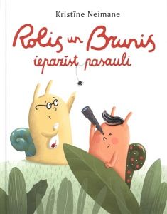 Rolis un Brunis iepazīst pasauli
