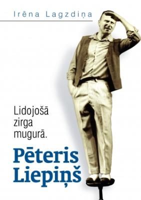 Lidojošā zirga mugurā. Pēteris Liepiņš