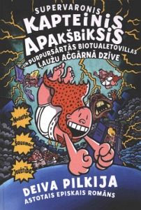 Supervaronis Kapteinis Apakšbiksis un purpursārtās biotualetovillas ļaužu ačgārnā dzīve