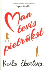 Man tevis pietrūkst