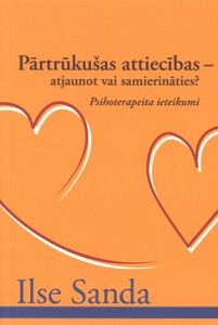 Pārtrūkušas attiecības - atjaunot vai samierināties?