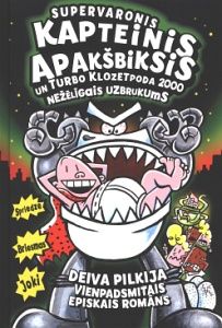 Supervaronis Kapteinis Apakšbiksis un Turbo Klozetpoda 2000 nežēlīgais uzbrukums