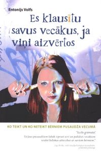 Es klausītu savus vecākus, ja viņi aizvērtos