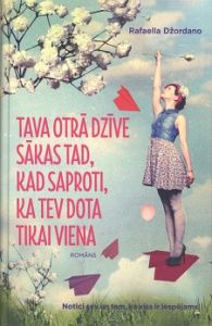 Tava otrā dzīve sākas tad, kad saproti, ka tev dota tikai viena